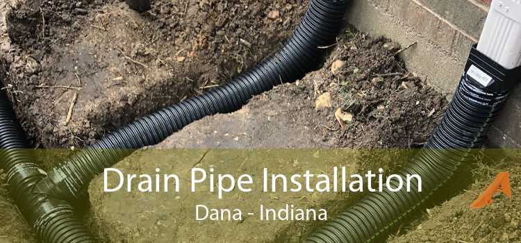 Drain Pipe Installation Dana - Indiana