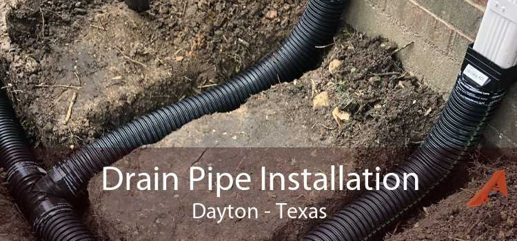 Drain Pipe Installation Dayton - Texas