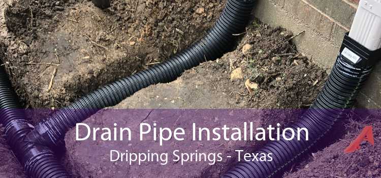 Drain Pipe Installation Dripping Springs - Texas