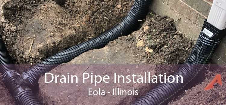 Drain Pipe Installation Eola - Illinois
