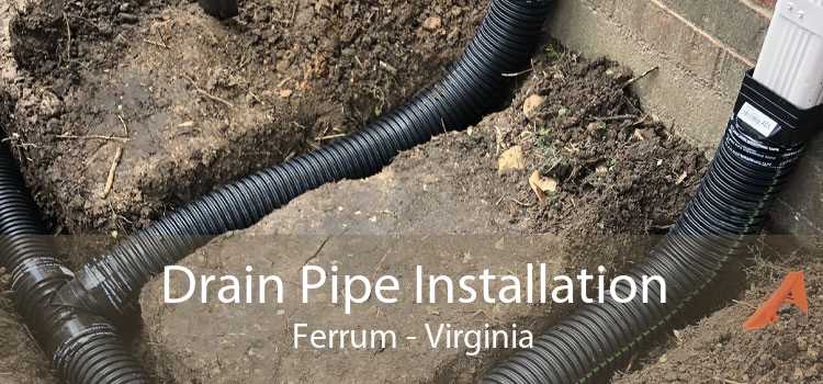 Drain Pipe Installation Ferrum - Virginia