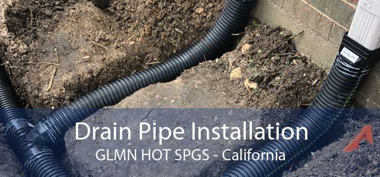Drain Pipe Installation GLMN HOT SPGS - California