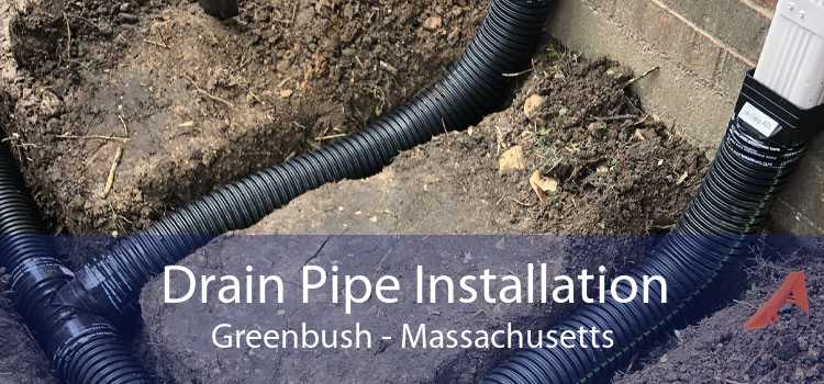 Drain Pipe Installation Greenbush - Massachusetts