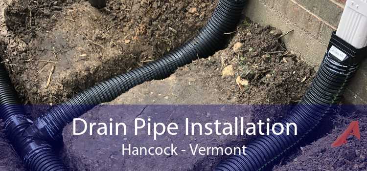 Drain Pipe Installation Hancock - Vermont