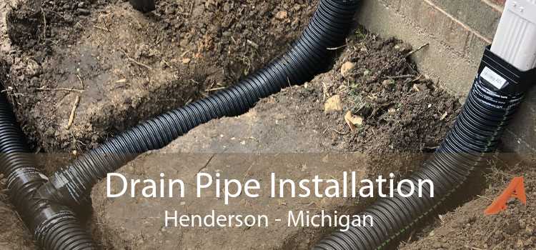 Drain Pipe Installation Henderson - Michigan