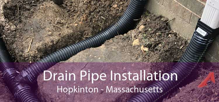 Drain Pipe Installation Hopkinton - Massachusetts