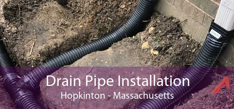 Drain Pipe Installation Hopkinton - Massachusetts