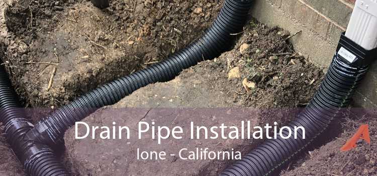 Drain Pipe Installation Ione - California