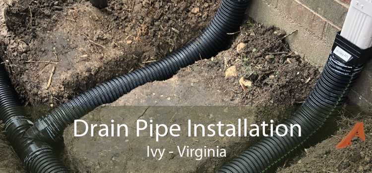 Drain Pipe Installation Ivy - Virginia