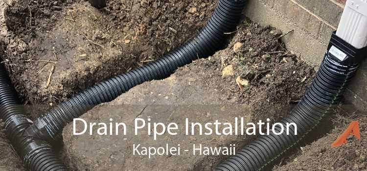 Drain Pipe Installation Kapolei - Hawaii