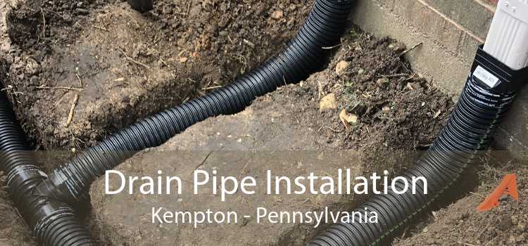 Drain Pipe Installation Kempton - Pennsylvania