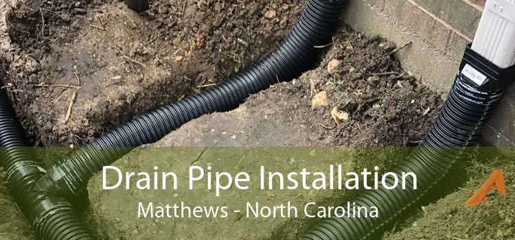 Drain Pipe Installation Matthews - North Carolina