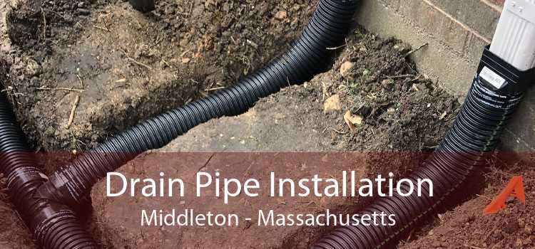 Drain Pipe Installation Middleton - Massachusetts