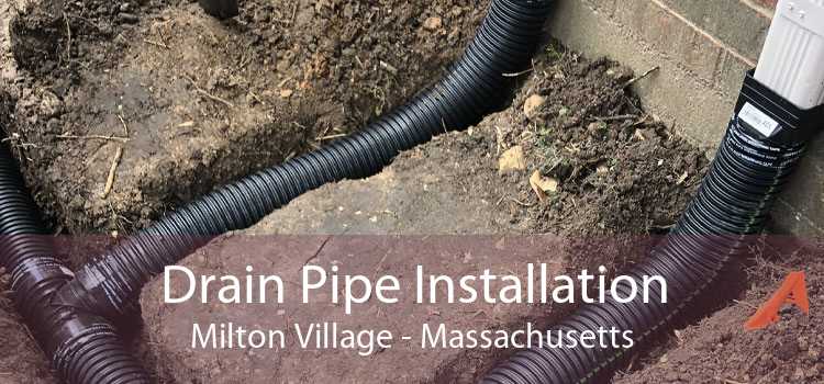 Drain Pipe Installation Milton Village - Massachusetts