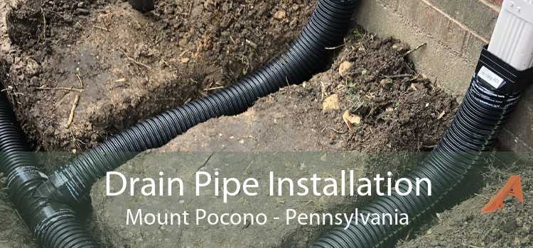 Drain Pipe Installation Mount Pocono - Pennsylvania