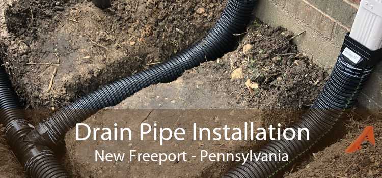 Drain Pipe Installation New Freeport - Pennsylvania
