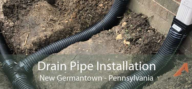 Drain Pipe Installation New Germantown - Pennsylvania