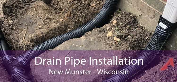 Drain Pipe Installation New Munster - Wisconsin