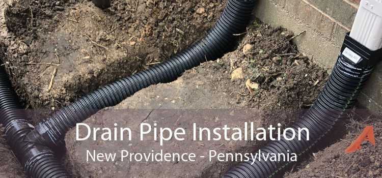 Drain Pipe Installation New Providence - Pennsylvania