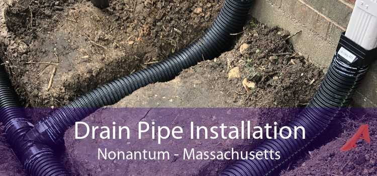 Drain Pipe Installation Nonantum - Massachusetts