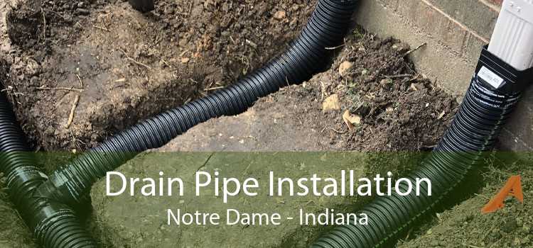 Drain Pipe Installation Notre Dame - Indiana