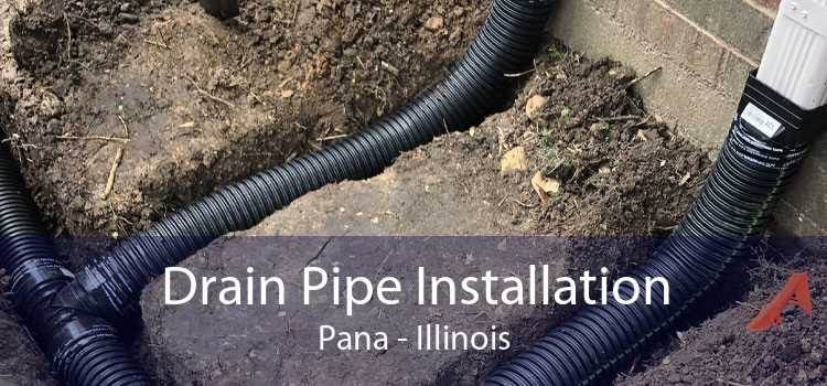 Drain Pipe Installation Pana - Illinois
