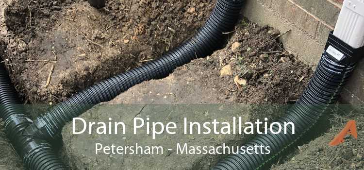 Drain Pipe Installation Petersham - Massachusetts