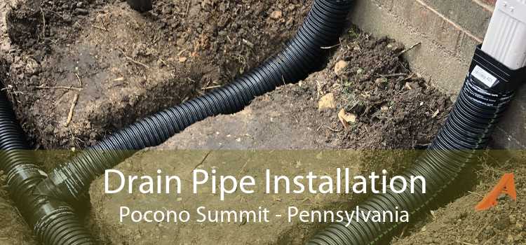 Drain Pipe Installation Pocono Summit - Pennsylvania