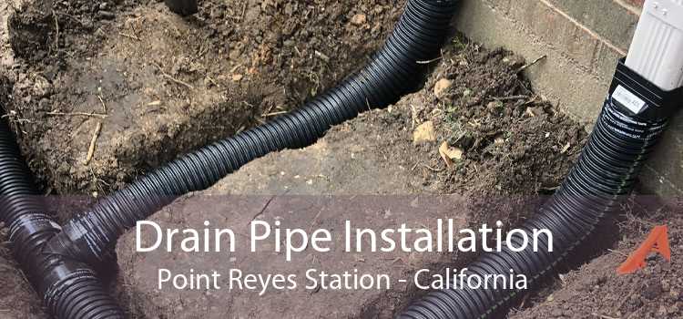 Drain Pipe Installation Point Reyes Station - California
