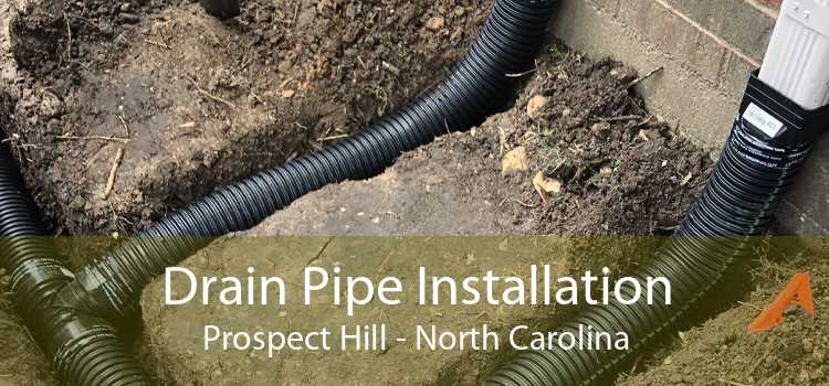 Drain Pipe Installation Prospect Hill - North Carolina
