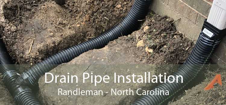 Drain Pipe Installation Randleman - North Carolina