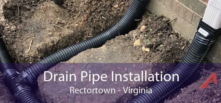 Drain Pipe Installation Rectortown - Virginia