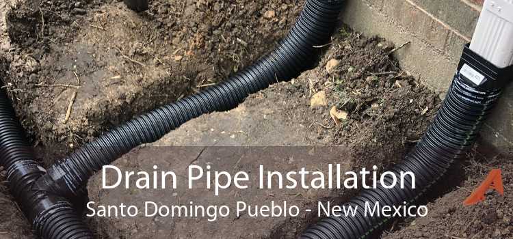 Drain Pipe Installation Santo Domingo Pueblo - New Mexico