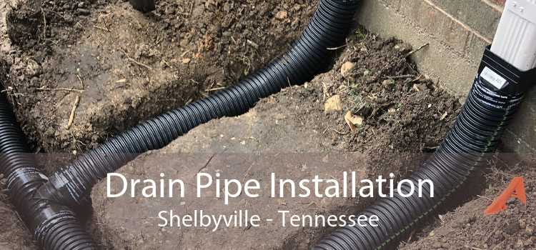 Drain Pipe Installation Shelbyville - Tennessee