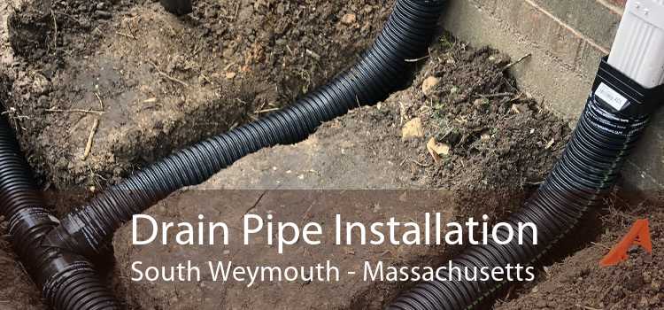 Drain Pipe Installation South Weymouth - Massachusetts
