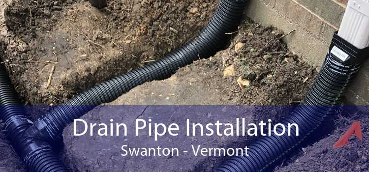 Drain Pipe Installation Swanton - Vermont