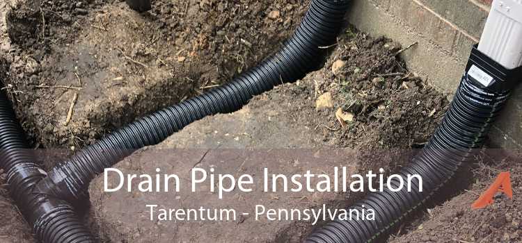 Drain Pipe Installation Tarentum - Pennsylvania