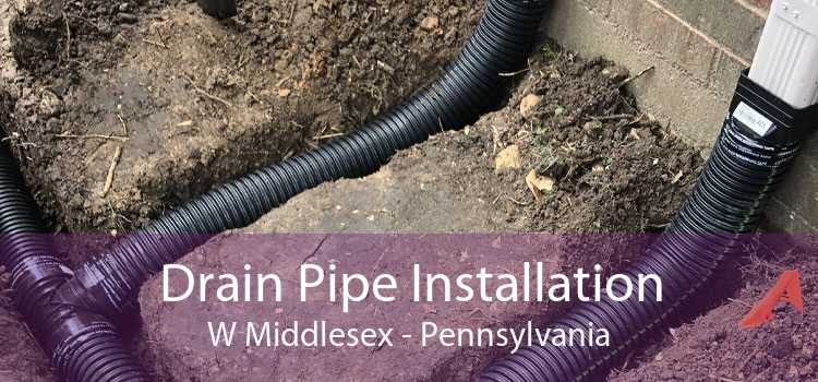 Drain Pipe Installation W Middlesex - Pennsylvania