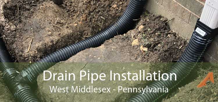 Drain Pipe Installation West Middlesex - Pennsylvania