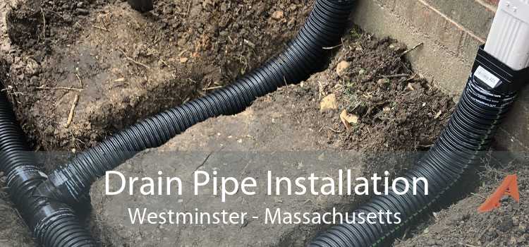 Drain Pipe Installation Westminster - Massachusetts