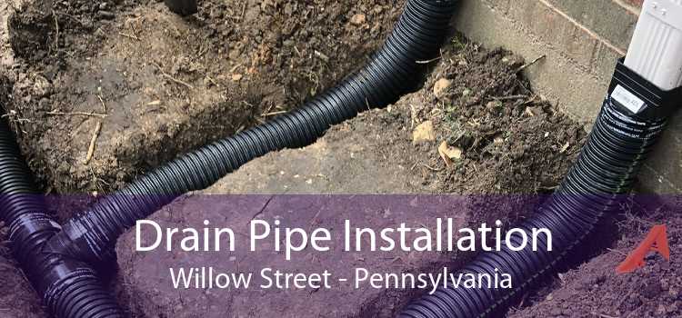 Drain Pipe Installation Willow Street - Pennsylvania