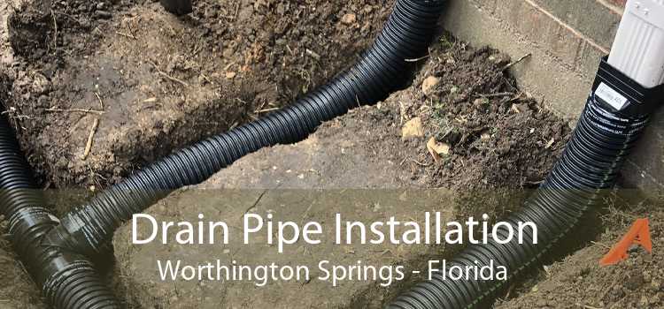 Drain Pipe Installation Worthington Springs - Florida
