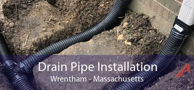 Drain Pipe Installation Wrentham - Massachusetts