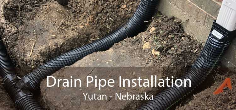 Drain Pipe Installation Yutan - Nebraska