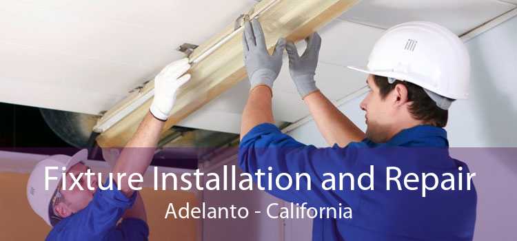 Fixture Installation and Repair Adelanto - California