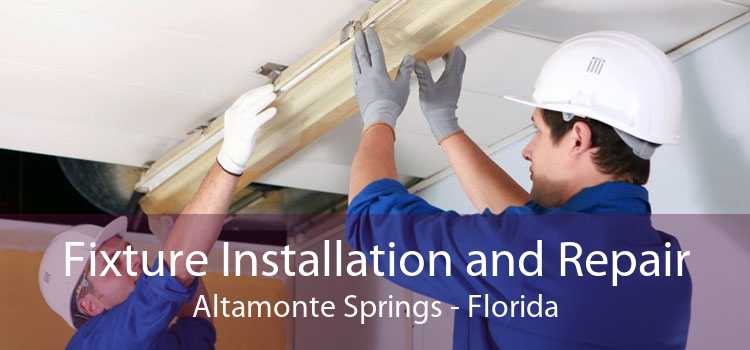 Fixture Installation and Repair Altamonte Springs - Florida
