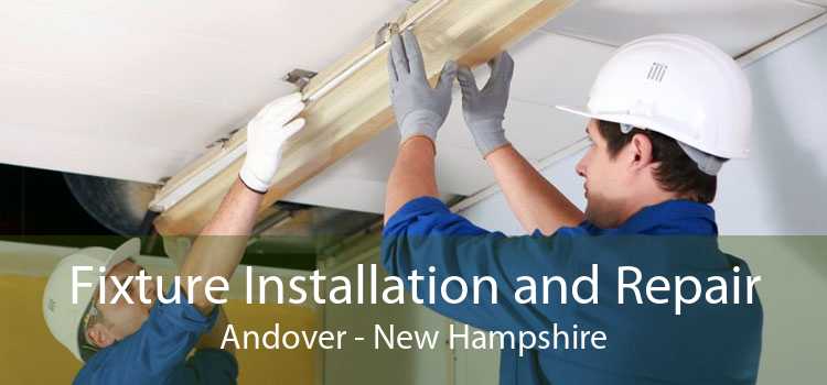 Fixture Installation and Repair Andover - New Hampshire
