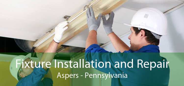 Fixture Installation and Repair Aspers - Pennsylvania