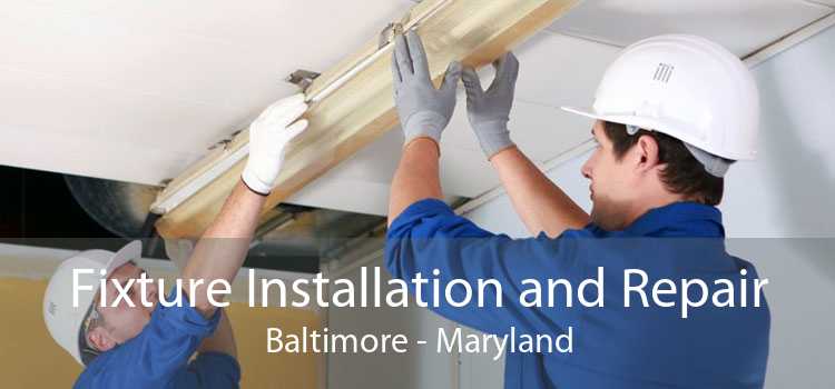 Fixture Installation and Repair Baltimore - Maryland