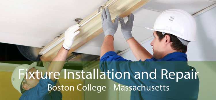 Fixture Installation and Repair Boston College - Massachusetts